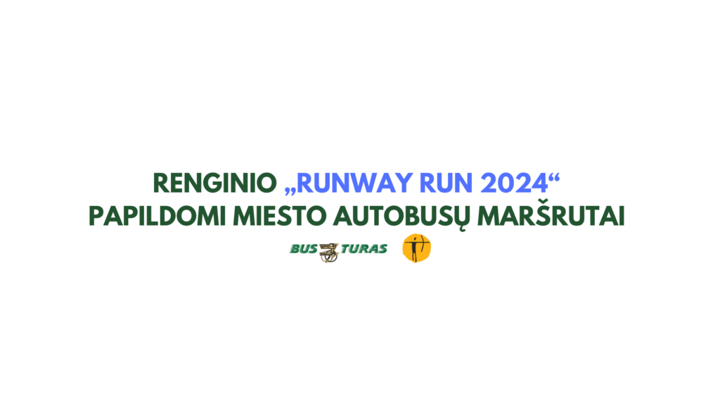 Renginio „Runway Run 2024“ papildomi miesto autobusų maršrutai