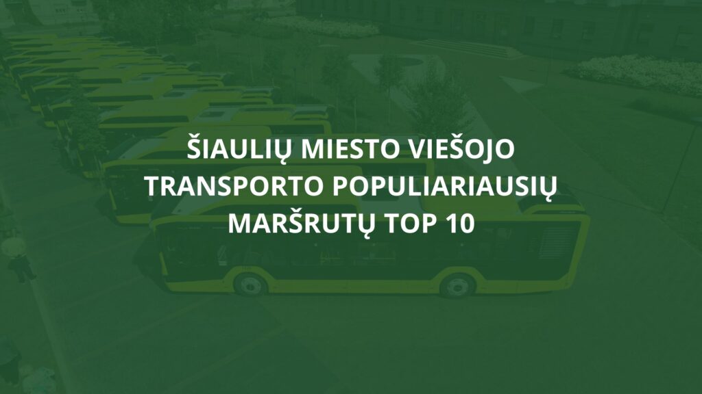 Šiaulių miesto viešojo transporto populiariausių maršrutų TOP 10