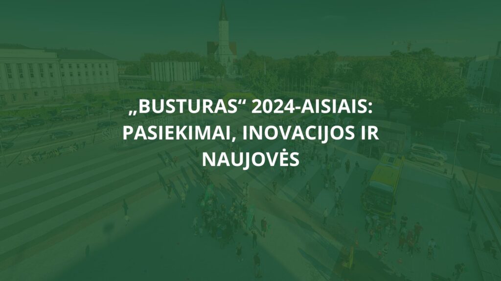 „Busturas“ 2024-aisiais: pasiekimai, inovacijos ir naujovės