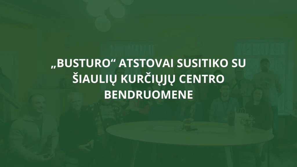 „Busturo“ atstovai susitiko su Šiaulių kurčiųjų centro bendruomene