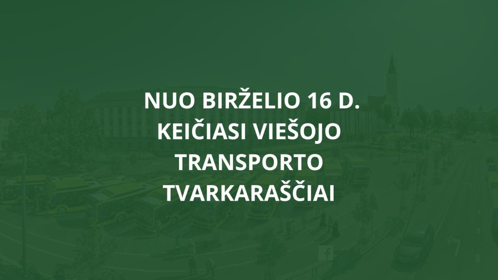 Keičiasi tvarkaraščiai